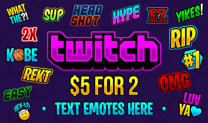 Hire a freelancer to create 2 text only twitch emotes