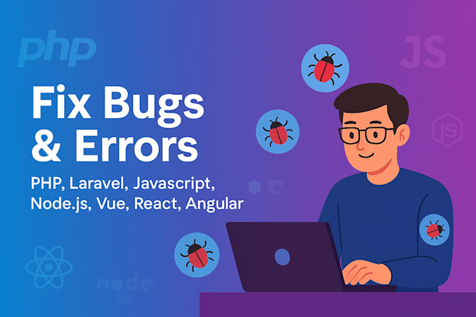 fix bug or error in php, laravel, javascript, vue js, node js, angular js, react