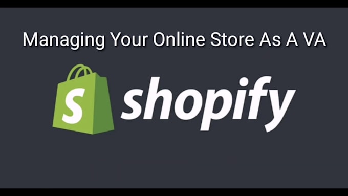 be shopify virtual assistant, shopify store manager, shopify VA
