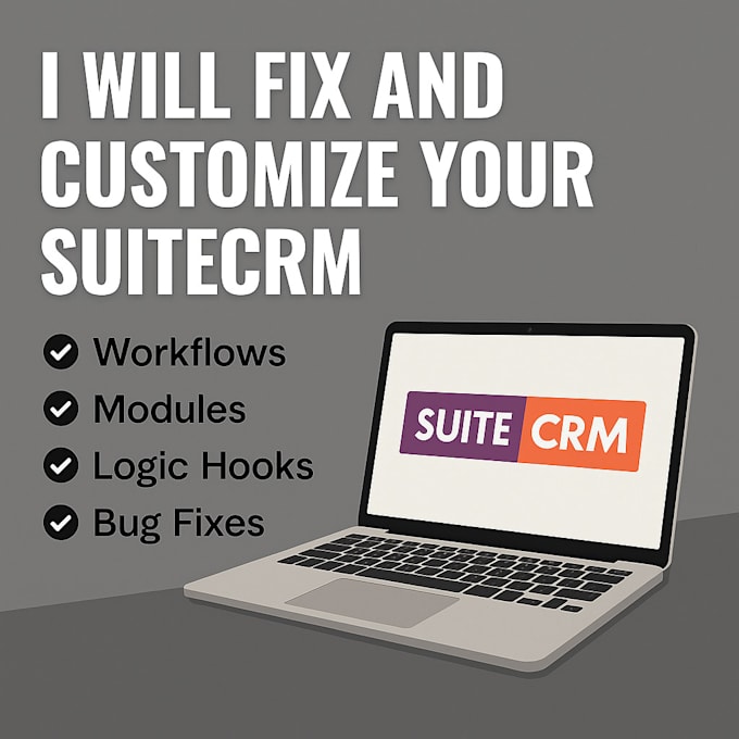customize suitecrm workflows, modules, and logic hooks