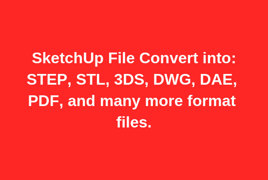 Convert Your Sketchup File Into Many Others Format By Knkakadiya Fiverr