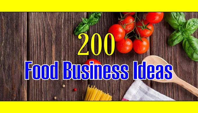 Give 200 food business ideas by Betty_srey | Fiverr