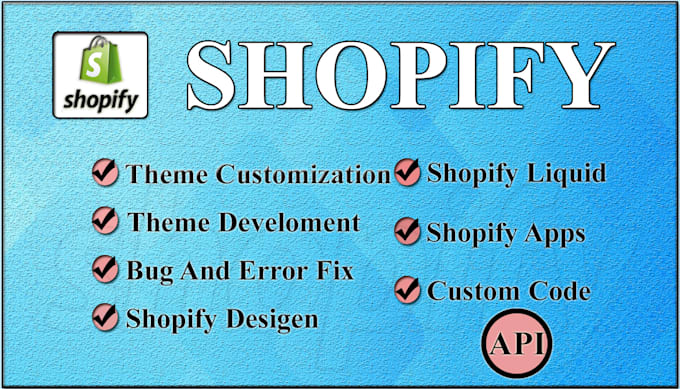 integrate API,add custom functionality,or bug fix on your shopify store