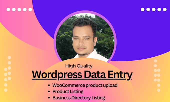 do manual wordpress data entry, woo commerce product uploads