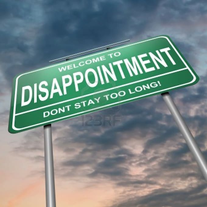 give you a major disappointment
