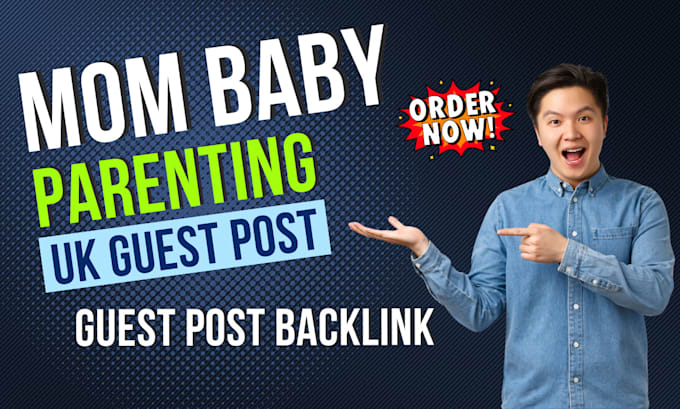 publish mom baby parenting article with UK guest post backlink for targeted SEO