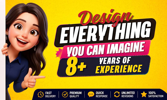 be your graphic designer for all your design needs