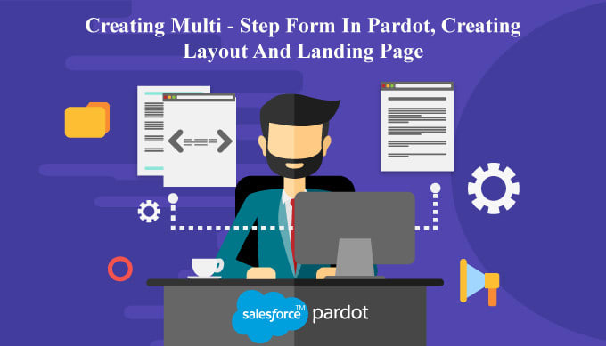 Help You In Creating Multi Step Form In Pardot Creating Layout And 4266