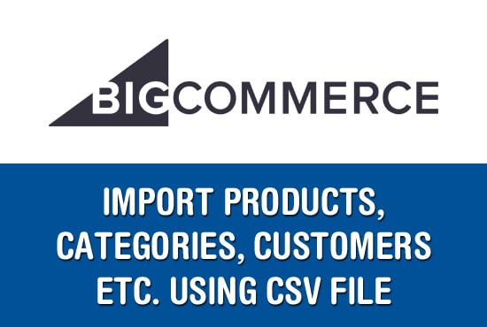 upload or edit products to your bigcommerce store using CSV
