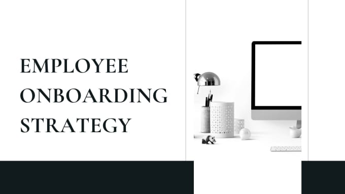 I will develop an employee onboarding HR strategy