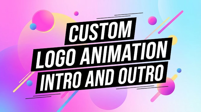 create custom logo animation, intro and outro for youtube