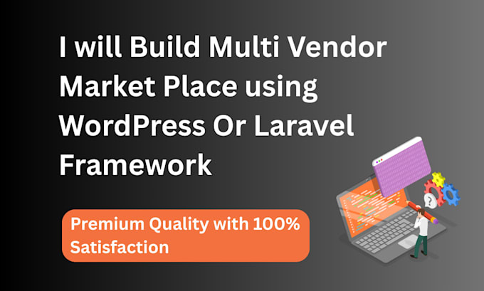 build a multi vendor ecommerce marketplace website in wordpress or laravel