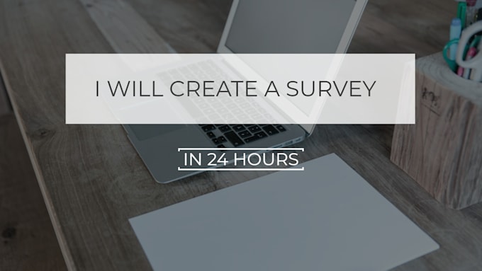 create a questionnaire survey in 24 hours