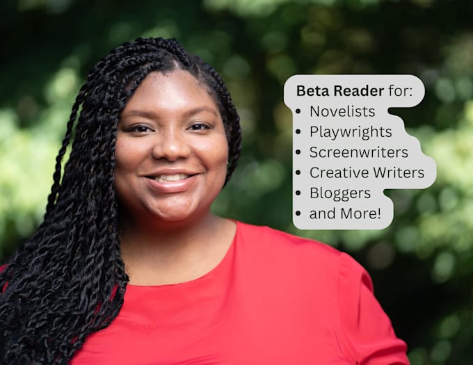beta read your novel, play, screenplay, and give feedback