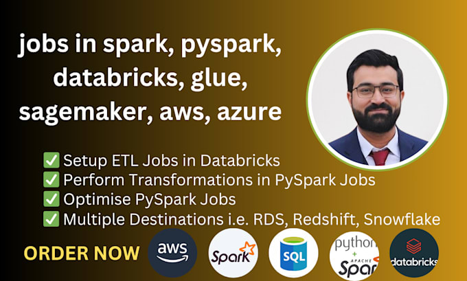 work on spark, pyspark, databricks, glue, sagemaker, aws, azure