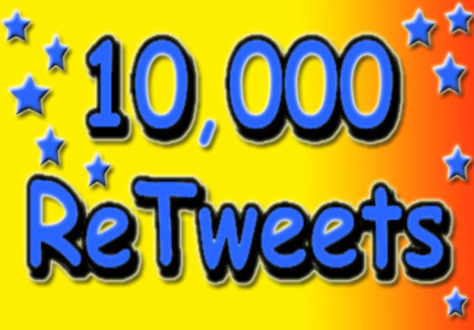 give you 10000 RETWEETS from 10,000+ unique profiles
