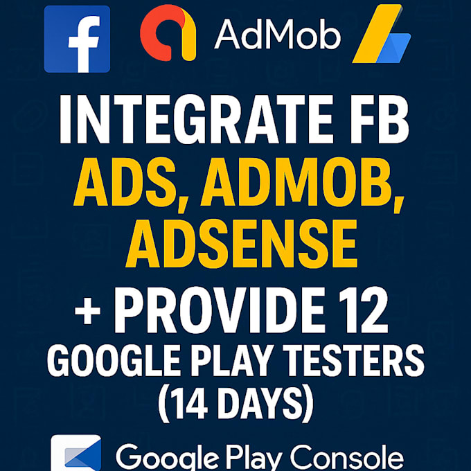 integrate fb ads, admob ,adsense  provide 12 google play testers 14 days