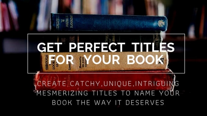 Create 5 Perfect And Attention Grabbing Titles For Your Book Ebook By Transcendingrn