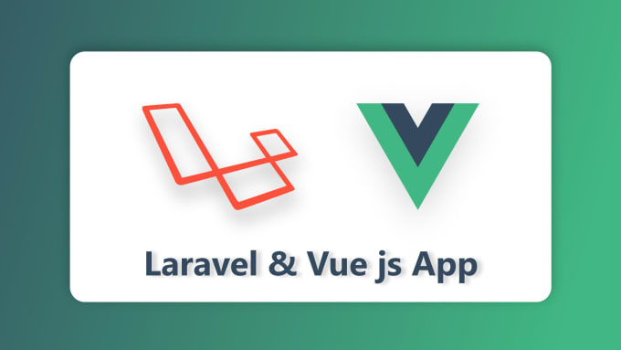 Develop laravel and vue js app by Farooqahmed64 | Fiverr