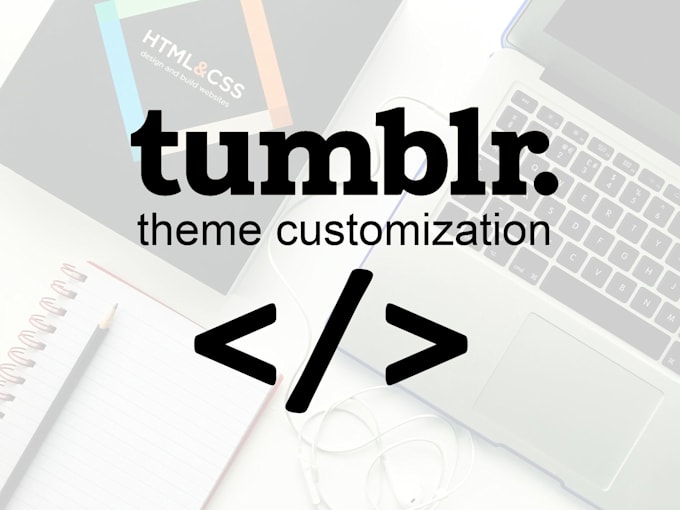Customize your tumblr theme html and css by Lasttroubadour | Fiverr