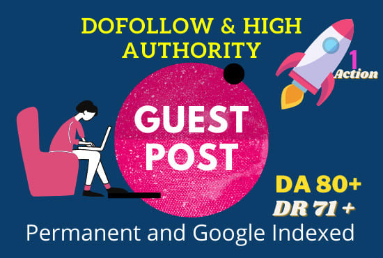 do 3 guest post dofollow backlinks on high da 80 site