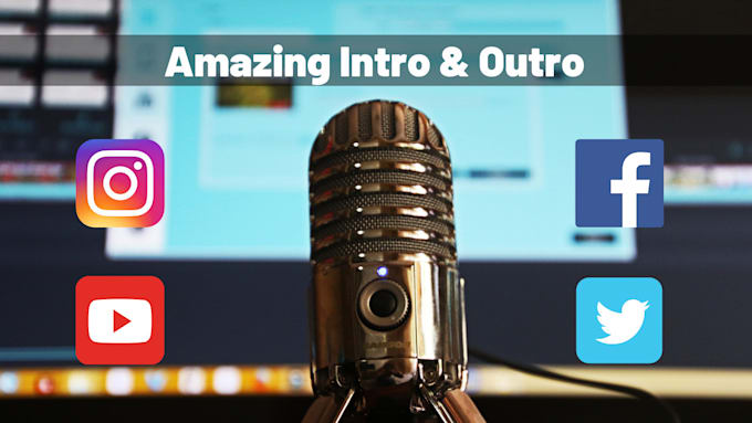 make intro and outro for you