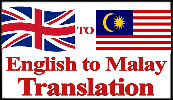 Translate english to malay accurately and professionally by syazni fiverr