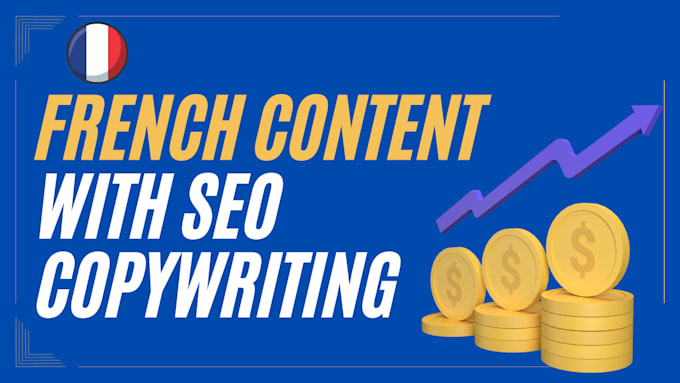provide french content and SEO copywriting for better income