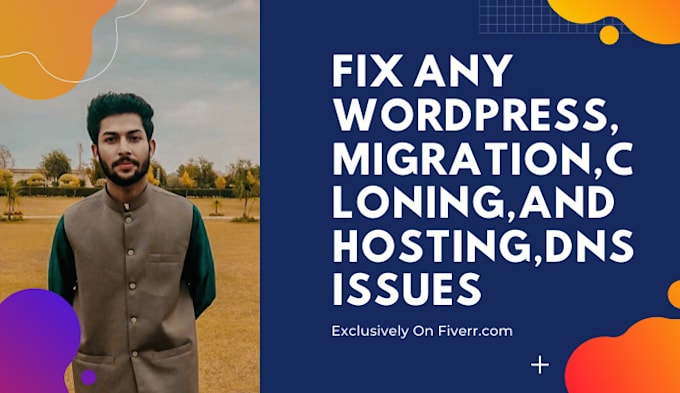 fix any wordpress migration, cloning and hosting,dns, issues