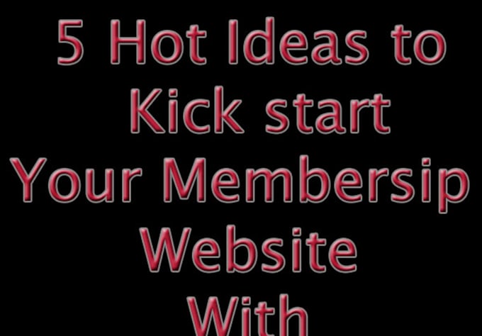 Give You 5 Hot Ideas To Kick Start Your Membership Site With By Joi4all