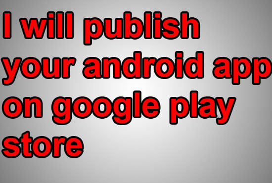 Publish your android app on google play store by Amdeveloperz | Fiverr
