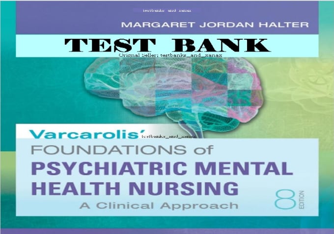 Test bank varcarolis foundations of psychiatric mental health nursing
