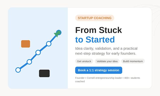 help you get unstuck and build momentum on your startup