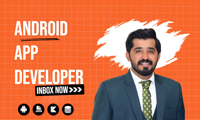 develop an android app or will be your android app developer