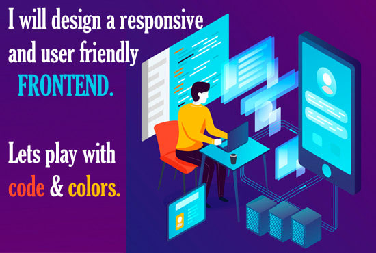 do front end development, will be your front end developer