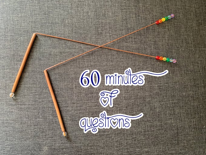 Give a dowsing rod session, 60 minutes by Cosmicstuff Fiverr