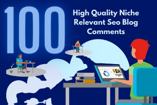create 100 high quality niche relevant seo blog comments