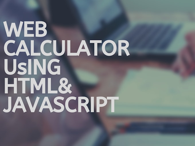 Develop web calculator using html,css and javascript by Javeriasubhani ...