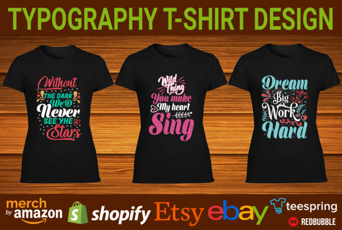 Do Imaginative Typography T Shirt Design In 24 Hours By Aktersufia