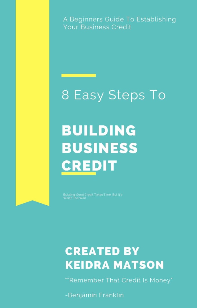 Show You 8 Easy Steps To Building Business Credit By Kmatson77
