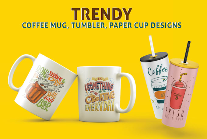 make coffee mug, paper cup, coffee cup, drinkware, tumbler design