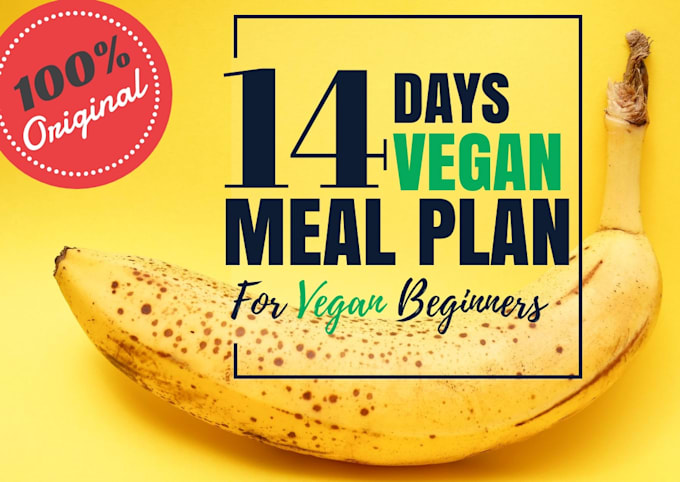 Give an original 14 days vegan meal plan for vegan beginners by Dinah ...