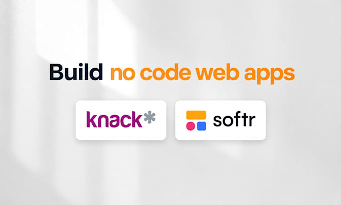 build your web app with knack, airtable, softr