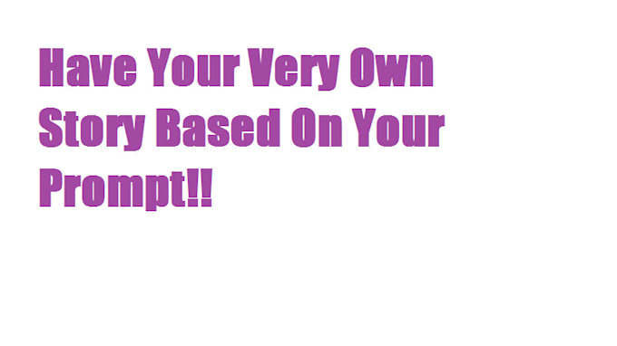 write you an original story based on your prompt