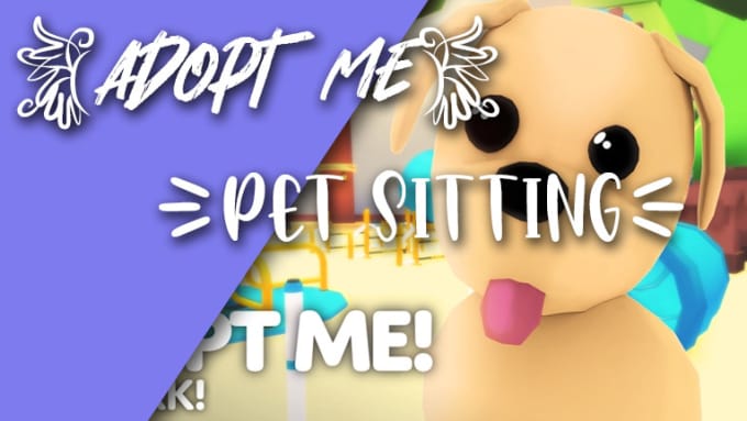 Pet Sit Your Pet On Adopt Me By Topazduhh