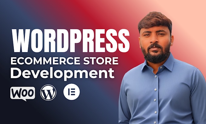 design develop wordpress store, wordpress ecommerce website or ecommerce store