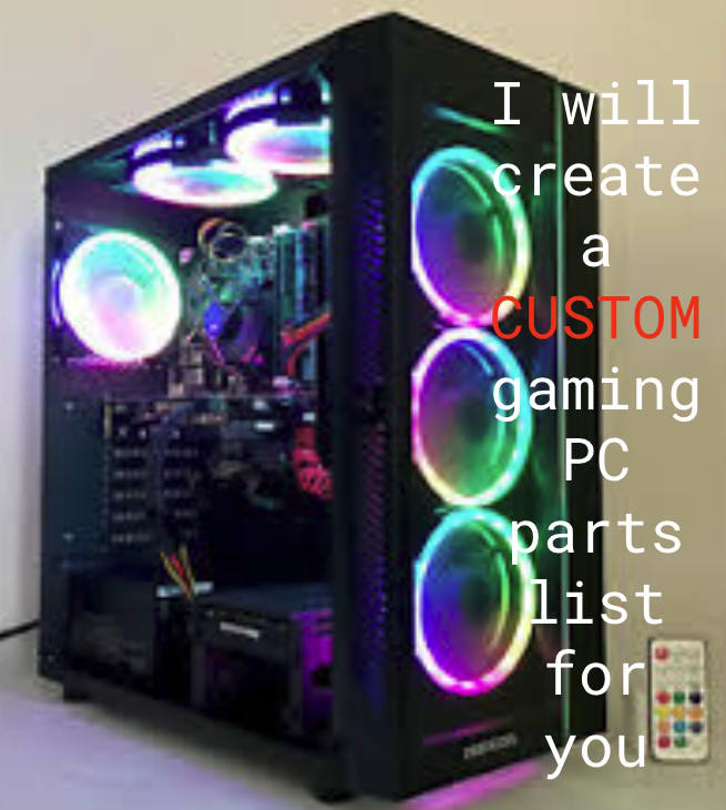 Create a custom gaming pc parts list for you to suit your needs by