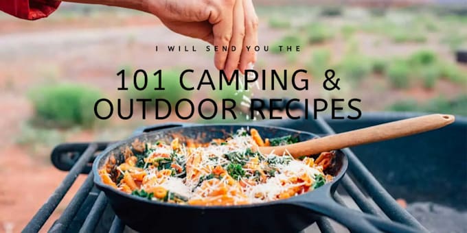 give you 101 mouthwatering camping and outdoor recipes