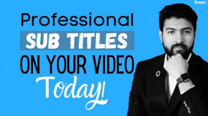 add human synced subtitles or captions, srt, transcription for your video