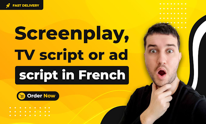 write a screenplay, TV script or ad script in french